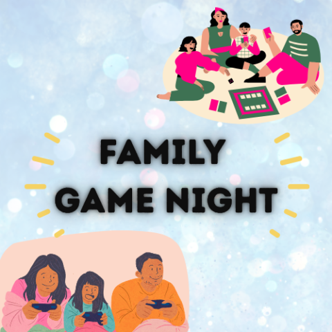 Image includes 2 clipart images of families playing games. One family is playing a board game and the other family are holding video game controllers.  There is bold black text that reads "Family Game Night"